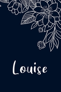 Paperback Louise: Floral Design Journal / Notebook With Personalized Name And Flowers Birthday Gifts, Valentine Day Gift For Women & Gir Book