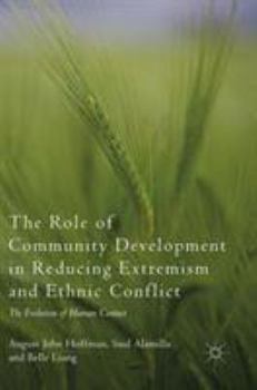 Hardcover The Role of Community Development in Reducing Extremism and Ethnic Conflict: The Evolution of Human Contact Book