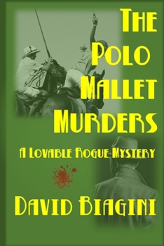 The Polo Mallet Murders - Book #2 of the Lovable Rogue