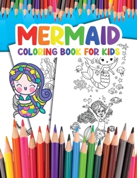 Mermaid Coloring Book for Kids: Become a Mermaid and Enjoy Coloring your Awesome Illustrations