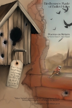 Birdhouses Made of Bullet Holes : Poems on Return