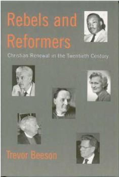 Paperback Rebels and Reformers: Christian Renewal in the Twentieth Century Book