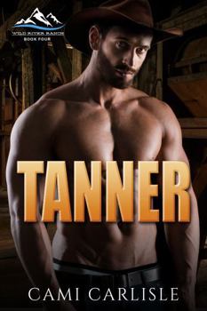 Tanner: An Age Gap Daddy Dom Cowboy Romance (Wild River Ranch)