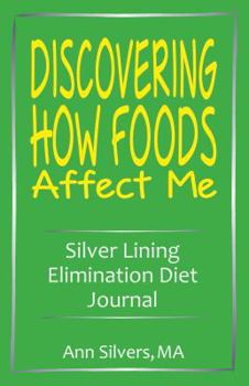 Paperback Discovering How Foods Affect Me: Silver Lining Elimination Diet Journal (Silver Lining Journals, Workbooks, and Planners) Book