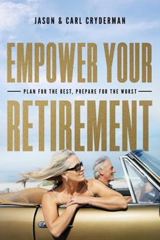 Paperback Empower Your Retirement: Plan for the Best, Prepare for the Worst Book