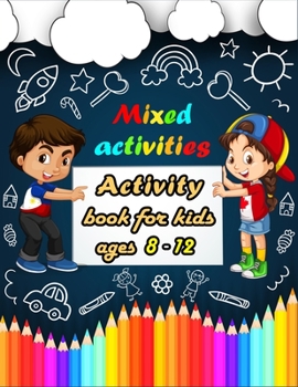 Paperback Mixed activities: Activity book for kids ages 8-12 - Word Search, Sudoku, Trivia, Tic tac toe, Mazes and Coloring pages Book