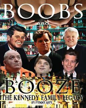 Paperback Boobs and Booze: The Kennedy Family Legacy Book