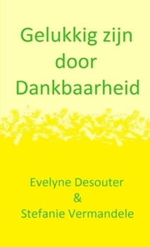 Paperback Gelukkig zijn door Dankbaarheid [Dutch] Book