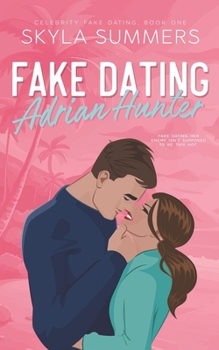 Paperback Fake Dating Adrian Hunter: A Spicy Enemies to Lovers, Fake Relationship Romance Book