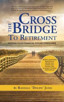 Paperback Cross the Bridge to Retirement: Keeping your Financial Future Stress-Free Book