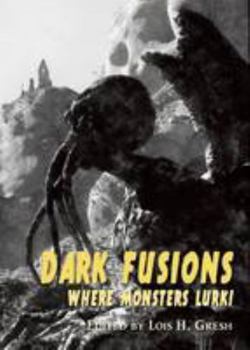 Hardcover Dark Fusions: Where Monsters Lurk! Book
