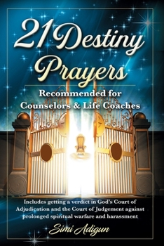 Paperback 21 Destiny Prayers: Includes getting a verdict in God's Court of Adjudication and the Court of Judgement against prolonged spiritual warfa Book