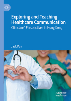Exploring and Teaching Healthcare Communication: Clinicians’ Perspectives in Hong Kong
