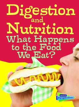 Paperback Digestion and Nutrition: What Happens to the Food We Eat? Book