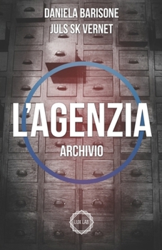 L'Agenzia: Archivio (Soglie Instabili) (Italian Edition) - Book #3 of the Soglie Instabili