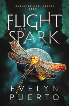 Paperback Flight of the Spark: Book 1 of the Outlawed Myth Fantasy Series Book