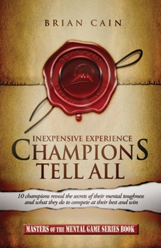 Paperback Champions Tell All: Inexpensive Experience Book
