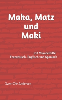 Paperback Maka, Matz und Maki: mit Vokabelhilfe in Französisch, Englisch und Spanisch [German] Book