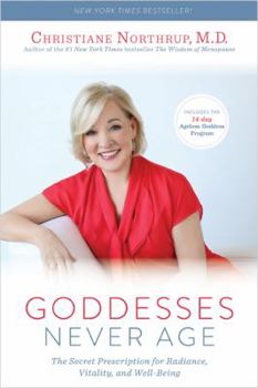 Hardcover Goddesses Never Age: The Secret Prescription for Radiance, Vitality, and Well-Being Book