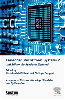 Hardcover Embedded Mechatronic Systems 2: Analysis of Failures, Modeling, Simulation and Optimization Book