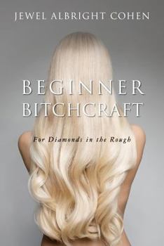 Paperback Beginner Bitchcraft: For Diamonds in the Rough Book