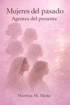 Paperback Mujeres del pasado: Agentes del presente [Spanish] Book