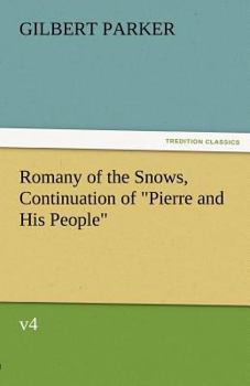 Paperback Romany of the Snows, Continuation of Pierre and His People, V4 Book