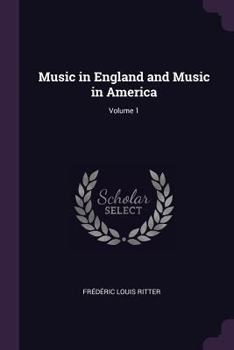 Paperback Music in England and Music in America; Volume 1 Book