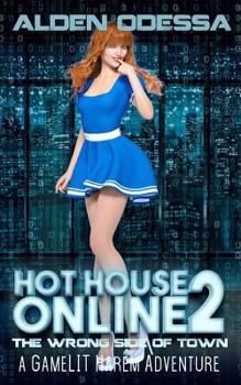 Paperback Hot House Online 2: The Wrong Side of Town (a Gamelit Harem Adventure) Book