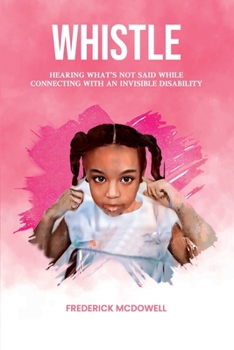Paperback Whistle: Hearing what's not said, while connecting with an invisible disability Book
