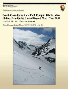 Paperback North Cascades National Park Complex Glacier Mass Balance Monitoring Annual Report, Water Year 2009 Book