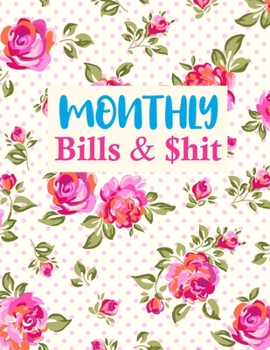 Paperback Monthly Bills & $hit: Nifty Daily Weekly & Monthly Calendar Expense Tracker Organizer For Budget Planner And Financial Planner Workbook Book