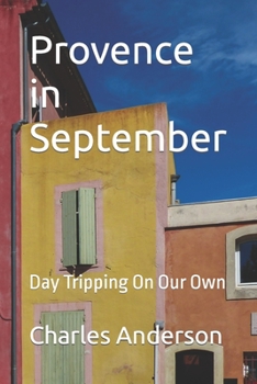 Paperback Provence in September: Day Tripping On Our Own Book