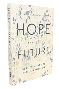 Paperback Niv, Hope for the Future New Testament with Psalms and Proverbs, Pocket-Sized, Paperback, Comfort Print: Help and Encouragement When Experiencing an U Book