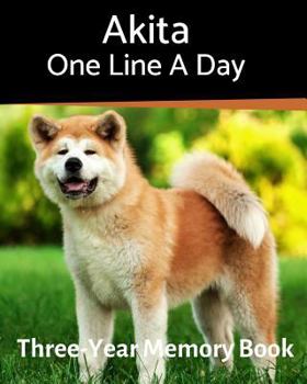 Paperback Akita - One Line a Day: A Three-Year Memory Book to Track Your Dog's Growth Book