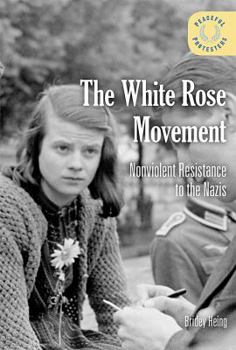 Library Binding The White Rose Movement: Nonviolent Resistance to the Nazis Book