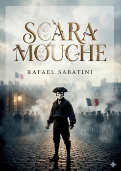 Scaramouche: by Rafael Sabatini