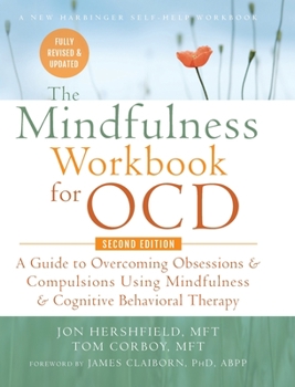 Hardcover The Mindfulness Workbook for OCD: A Guide to Overcoming Obsessions and Compulsions Using Mindfulness and Cognitive Behavioral Therapy (A New Harbinger Book