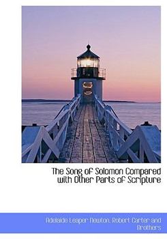 The Song of Solomon Compared with Other Parts of Scripture