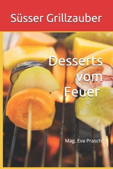 Paperback Süsser Grillzauber: Desserts vom Feuer [German] Book