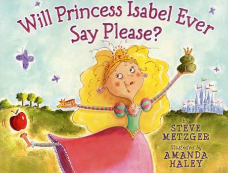 Hardcover Will Princess Isabel Ever Say Please? Book