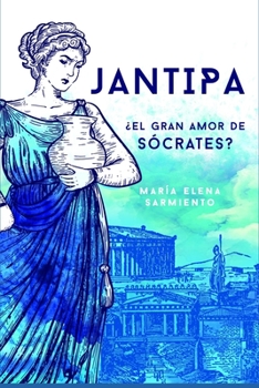 Paperback Jantipa: ¿El gran amor de Sócrates? [Spanish] Book