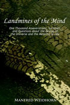 Paperback Landmines of the Mind: One Thousand Asseverations, Surmises, and Questions about the Design of the Universe and the Meaning of Life Book