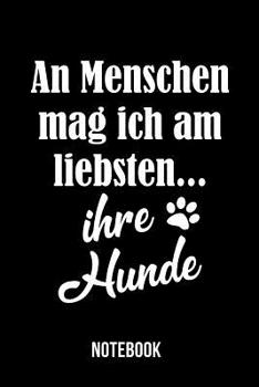 Paperback An Menschen mag ich am liebste... ihre Hunde - Notebook [German] Book