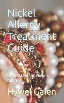 Paperback Nickel Allergy Treatment Guide: Understanding Nickel Allergy Book