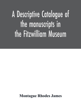 A Descriptive Catalogue of the Manuscripts in the Fitzwilliam Museum (Library Collection)