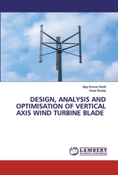 DESIGN, ANALYSIS AND OPTIMISATION OF VERTICAL AXIS WIND TURBINE BLADE