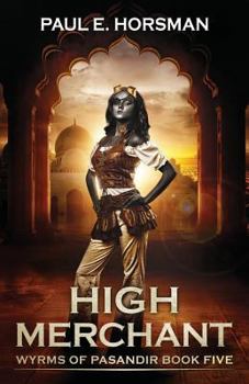 High Merchant - Book #5 of the Wyrms of Pasandir