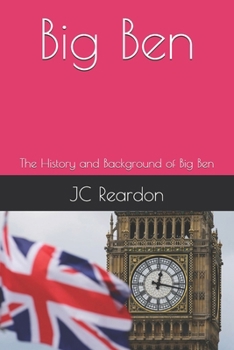Big Ben: The History and Background of Big Ben