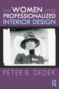 Paperback The Women Who Professionalized Interior Design Book